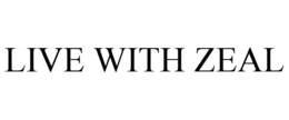 LIVE WITH ZEAL trademark