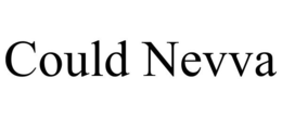 COULD NEVVA trademark