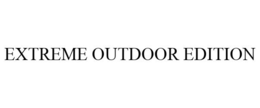 EXTREME OUTDOOR EDITION trademark