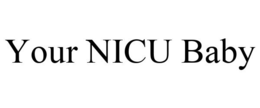 YOUR NICU BABY trademark
