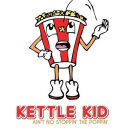 KETTLE KID AIN'T NO STOPPIN' THE POPPIN' trademark