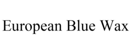 EUROPEAN BLUE WAX trademark