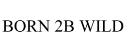 BORN 2B WILD trademark