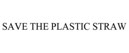 SAVE THE PLASTIC STRAW trademark