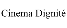 CINEMA DIGNITÉ trademark