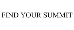 FIND YOUR SUMMIT trademark