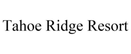 TAHOE RIDGE RESORT trademark