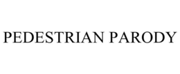PEDESTRIAN PARODY trademark