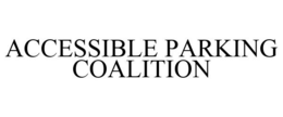 ACCESSIBLE PARKING COALITION trademark
