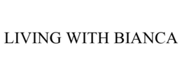 LIVING WITH BIANCA trademark