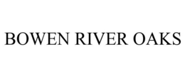 BOWEN RIVER OAKS trademark