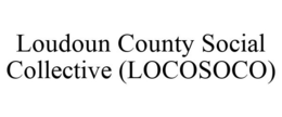 LOUDOUN COUNTY SOCIAL COLLECTIVE (LOCOSOCO) trademark