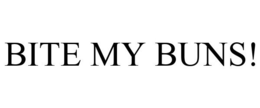 BITE MY BUNS! trademark
