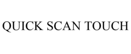 QUICK SCAN TOUCH trademark
