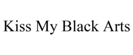 KISS MY BLACK ARTS trademark