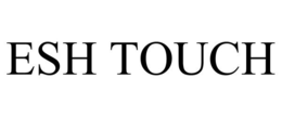 ESH TOUCH trademark