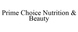 PRIME CHOICE NUTRITION & BEAUTY trademark