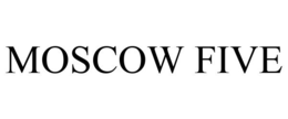 MOSCOW FIVE trademark