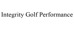INTEGRITY GOLF PERFORMANCE trademark