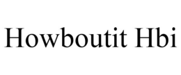 HOWBOUTIT HBI trademark