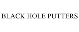 BLACK HOLE PUTTERS trademark