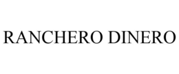 RANCHERO DINERO trademark
