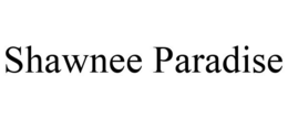 SHAWNEE PARADISE trademark