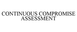CONTINUOUS COMPROMISE ASSESSMENT trademark