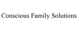 CONSCIOUS FAMILY SOLUTIONS trademark