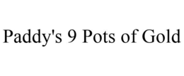PADDY'S 9 POTS OF GOLD trademark
