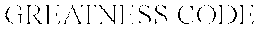 GREATNESS CODE trademark