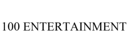 100 ENTERTAINMENT trademark
