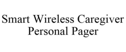 SMART WIRELESS CAREGIVER PERSONAL PAGER trademark