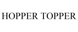 HOPPER TOPPER trademark