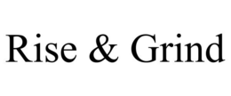 RISE & GRIND trademark