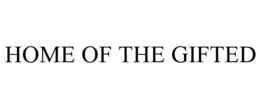 HOME OF THE GIFTED trademark