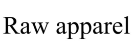 RAW APPAREL trademark