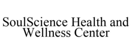 SOULSCIENCE HEALTH AND WELLNESS CENTER trademark