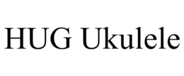 HUG UKULELE trademark