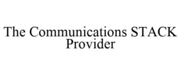 THE COMMUNICATIONS STACK PROVIDER trademark