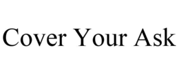 COVER YOUR ASK trademark