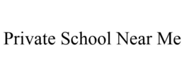 PRIVATE SCHOOL NEAR ME trademark
