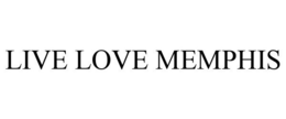 LIVE LOVE MEMPHIS trademark