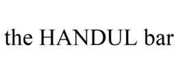 THE HANDUL BAR trademark