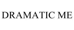 DRAMATIC ME trademark