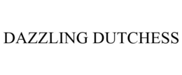 DAZZLING DUTCHESS trademark