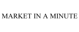 MARKET IN A MINUTE trademark