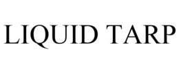 LIQUID TARP trademark