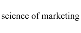SCIENCE OF MARKETING trademark