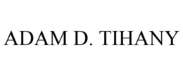 ADAM D. TIHANY trademark